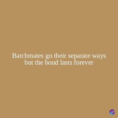 Batchmates go their separate ways
but the bond lasts forever