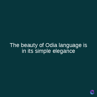 The beauty of Odia language is
in its simple elegance