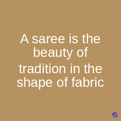 A saree is the
beauty of
tradition in the
shape of fabric
