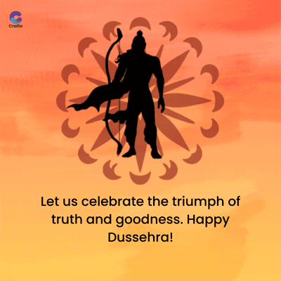 Crafto
Let us celebrate the triumph of
truth and goodness. Happy
Dussehra!