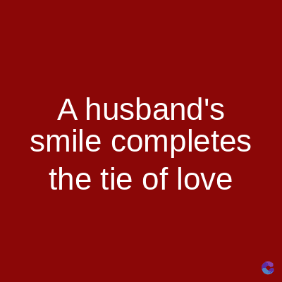 A husband's
smile completes
the tie of love