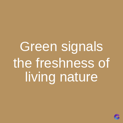 Green signals
the freshness of
living nature