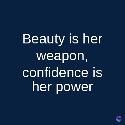 Beauty is her
weapon,
confidence is
her power