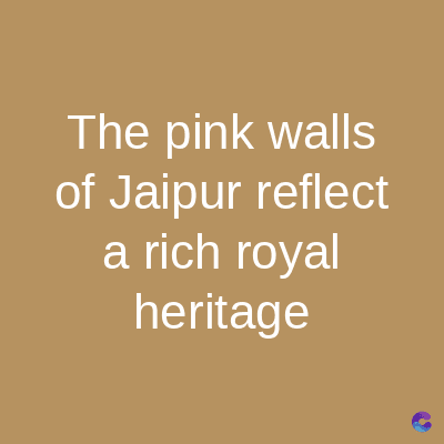 The pink walls
of Jaipur reflect
a rich royal
heritage
