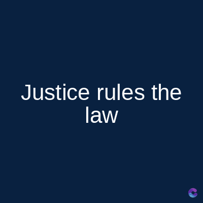Justice rules the
law