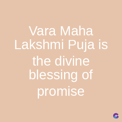 Vara Maha
Lakshmi Puja is
the divine
blessing of
promise