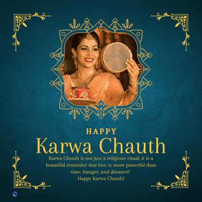 HAPPY
Karwa Chauth
Karwa Chauth is not just a religious ritual, it is a
beautiful reminder that love is more powerful than
time, hunger, and distance!
Happy Karwa Chauth!