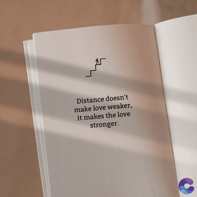 Distance doesn't
make love weaker,
it makes the love
stronger.