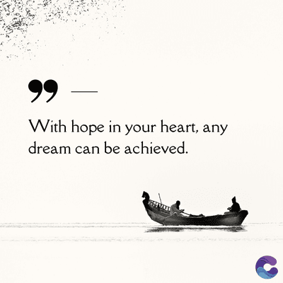 99
With hope in your heart, any
dream can be achieved.