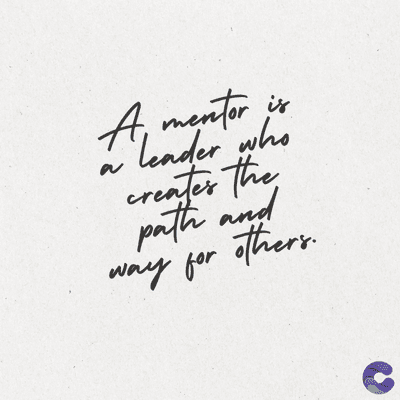 is
A mentor
leader who
creates the
path and
way for others.
