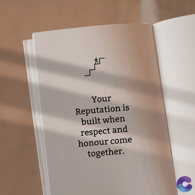Your
Reputation is
built when
respect and
honour come
together.