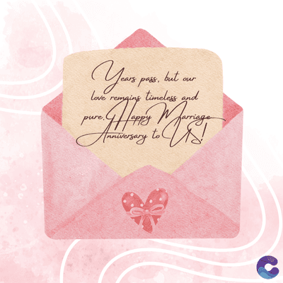 Years,
Love
remains
pure.
pass,
but
our
timeless and
Happy Marriage
Anniversary
to
