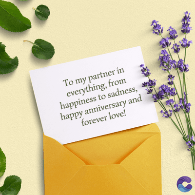 To my partner in
everything, from
happiness to sadness,
happy anniversary and
forever love!
