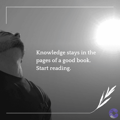 Knowledge stays in the
pages of a good book.
Start reading.