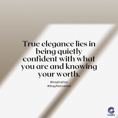True elegance lies in
being quietly
confident with what
you are and knowing
your worth.
#Inspiration
#StayMotivated
Crafto
