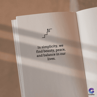 In simplicity, we
find beauty, peace,
and balance in our
lives.
Crafto