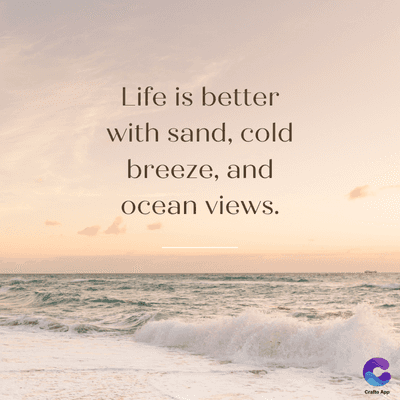 Life is better
with sand, cold
breeze, and
ocean views.
Craft App