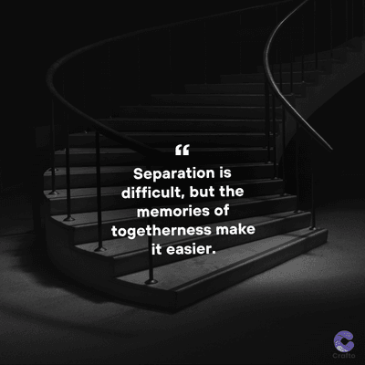 Separation is
difficult, but the
memories of
togetherness make
it easier.
Crafto