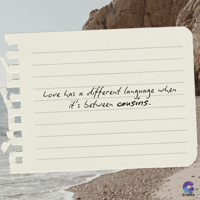 Love has a different language when
it's between cousins.
Crafto