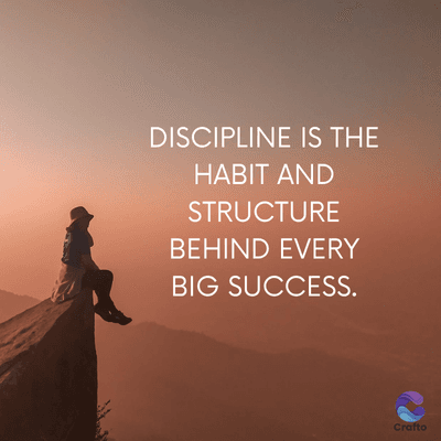 DISCIPLINE IS THE
HABIT AND
STRUCTURE
BEHIND EVERY
BIG SUCCESS.
Crafto