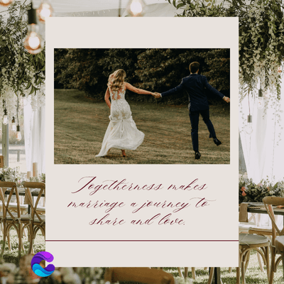 Togetherness makes
to
marriage a journey
share and love.