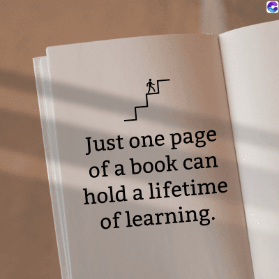 Just one page
of a book can
hold a lifetime
of learning.