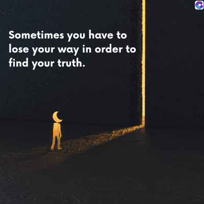 0
Sometimes you have to
lose your way in order to
find your truth.