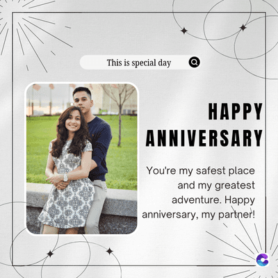 This is special day
Q
HAPPY
ANNIVERSARY
You're my safest place
and my greatest
adventure. Happy
anniversary, my partner!