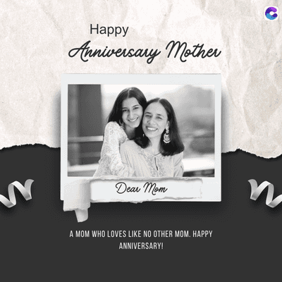 Happy
Anniversary mother
Dear Mom
A MOM WHO LOVES LIKE NO OTHER MOM. HAPPY
ANNIVERSARY!