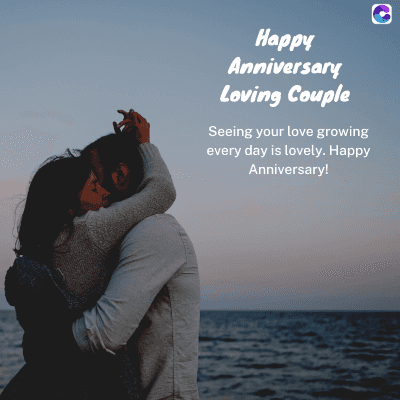 Happy
Anniversary
Loving Couple
Seeing your love growing
every day is lovely. Happy
Anniversary!
