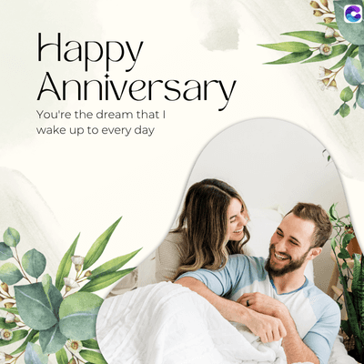 Happy
Anniversary
You're the dream that I
wake up to every day