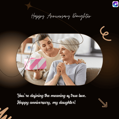 Happy Anniversary Daughter
E
You're defining the meaning of true love.
Happy anniversary, my daughter!