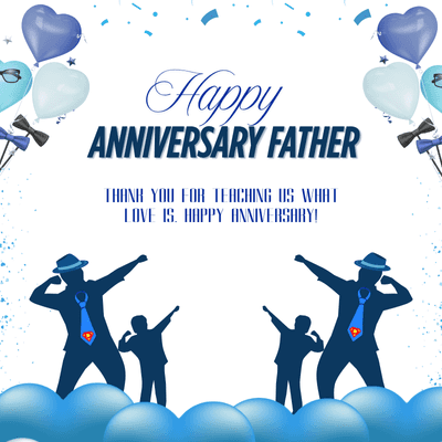 Happy
ANNIVERSARY FATHER
THANK YOU FOR TEACHING US WHAT
LOVE IS. HAPPY ANNIVERSARY!
E