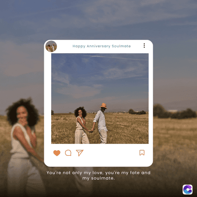 ***
Happy Anniversary Soulmate
You're not only my love, you're my fate and
my soulmate.
C