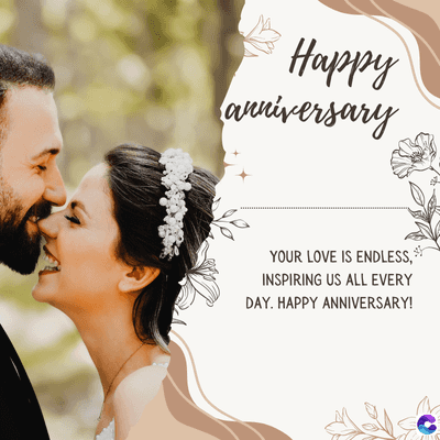Happy
anniversary
YOUR LOVE IS ENDLESS,
INSPIRING US ALL EVERY
DAY. HAPPY ANNIVERSARY!