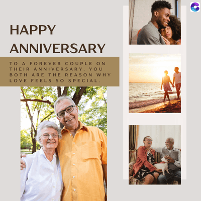 HAPPY
ANNIVERSARY
TO A FOREVER COUPLE ON
THEIR ANNIVERSARY. YOU
BOTH ARE THE REASON WHY
LOVE FEELS SO SPECIAL.