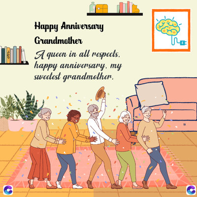 Happy Anniversary
Grandmother
A queen in all respects.
happy anniversary, my
sweetest grandmother.