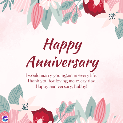 Happy
Anniversary
I would marry you again in every life.
Thank you for loving me every day.
Happy anniversary, hubby!