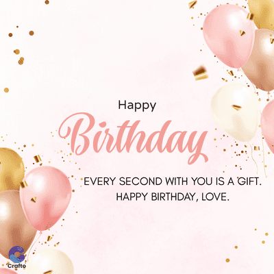 Crafto
Happy
Birthday
EVERY SECOND WITH YOU IS A GIFT.
HAPPY BIRTHDAY, LOVE.