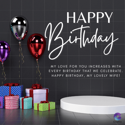 HAPPY
Birthday
MY LOVE FOR YOU INCREASES WITH
EVERY BIRTHDAY THAT WE CELEBRATE.
HAPPY BIRTHDAY, MY LOVELY WIFE!
Crafto