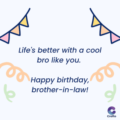 6
Life's better with a cool
bro like you.
Happy birthday,
brother-in-law!
لو
Crafto