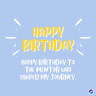 HAPPY
BIRTHDAY
HAPPY BIRTHDAY TO
THE MENTOR WHO
SHAPED MY JOURNEY.