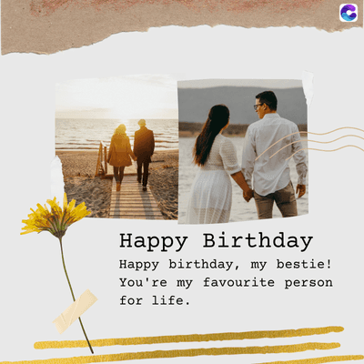 Happy Birthday
Happy birthday, my bestie!
You're my favourite person
for life.