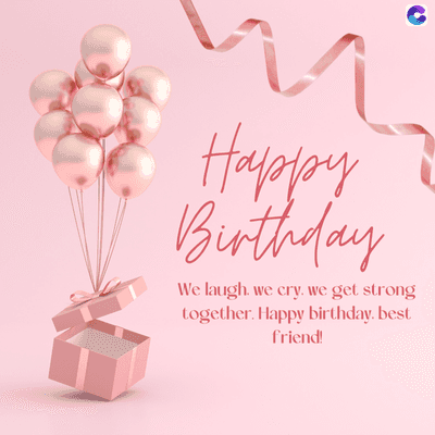 Happy
Birthday
We laugh, we cry. we get strong
together. Happy birthday. best
friend!