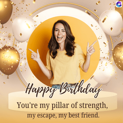 Happy Birthday
You're my pillar of strength,
my escape, my best friend.