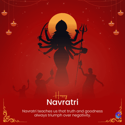 Happy
Navratri
Navratri teaches us that truth and goodness
always triumph over negativity.