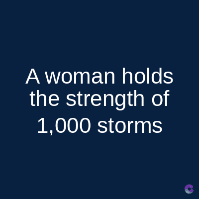 A woman holds
the strength of
1,000 storms