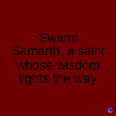 Swami
Samarth, a saint
whose wisdom
lights the way
