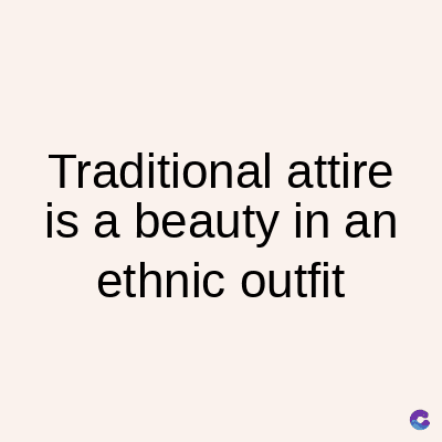 Traditional attire
is a beauty in an
ethnic outfit
C