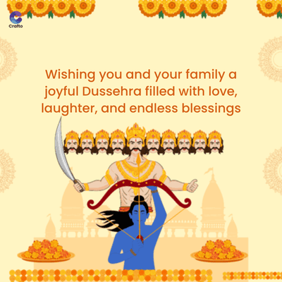 Crafto
Wishing you and your family a
joyful Dussehra filled with love,
laughter, and endless blessings